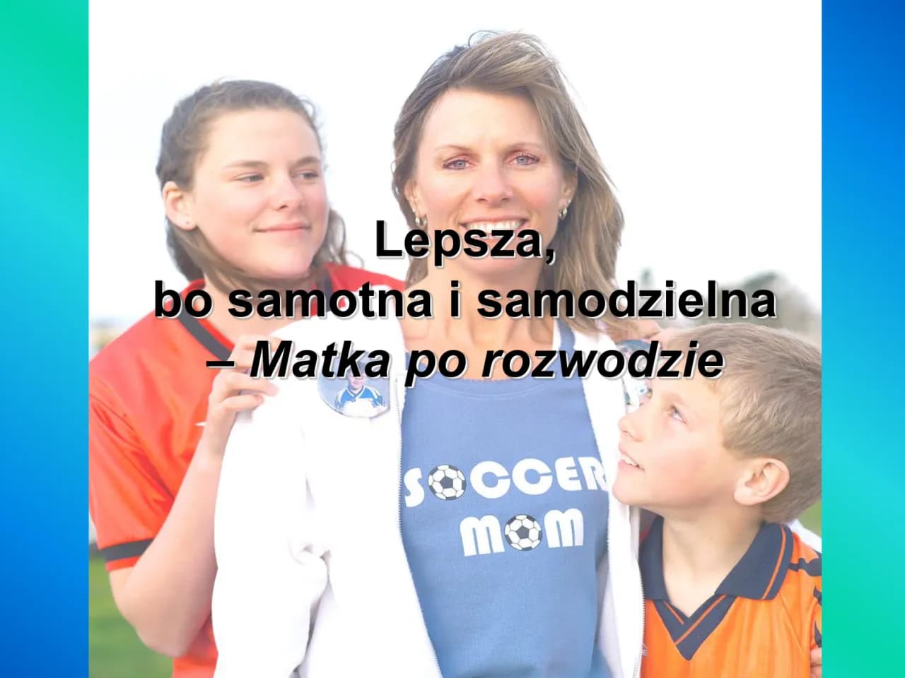 Czy po rozwodzie jestem samotną matką? Prawa, przywileje i emocje