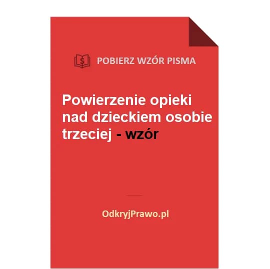 Co oznacza powierzenie pieczy nad dzieckiem? Definicja, proces i skutki prawne